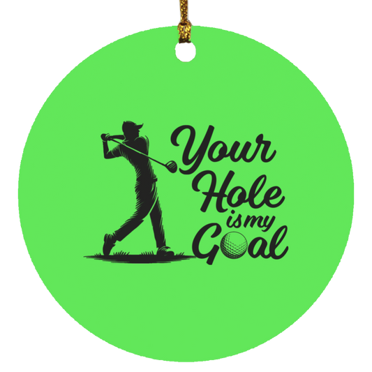 Your Hole Is My Goal Christmas Ornament