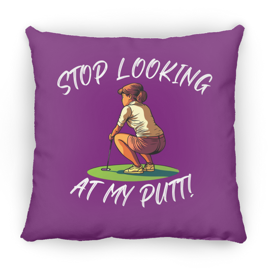 Stop Looking At My Putt Throw Pillow