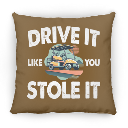 Drive It Like You Stole It Throw Pillow