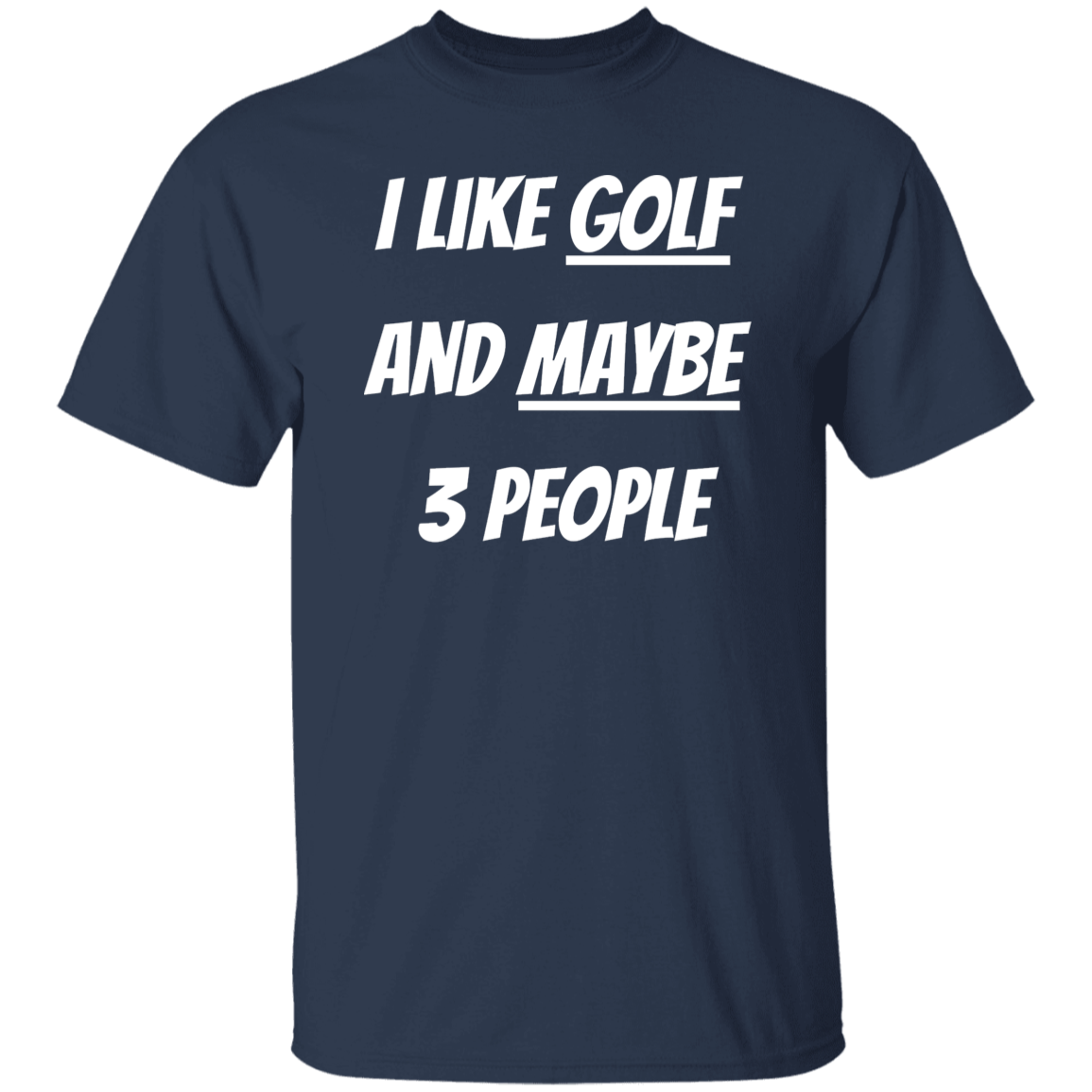 I Like Golf And Maybe 3 People Men's T-Shirt