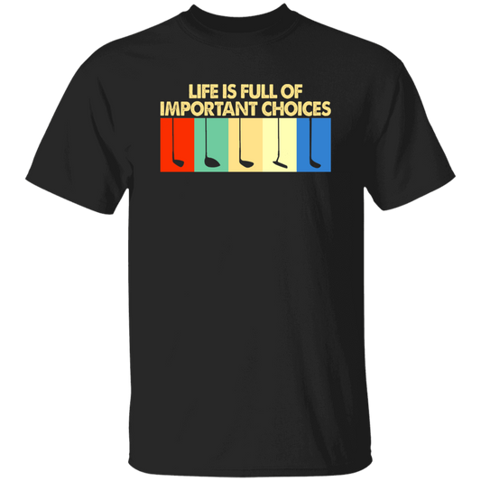 Life Is Full Of Important Choices Men's T-Shirt