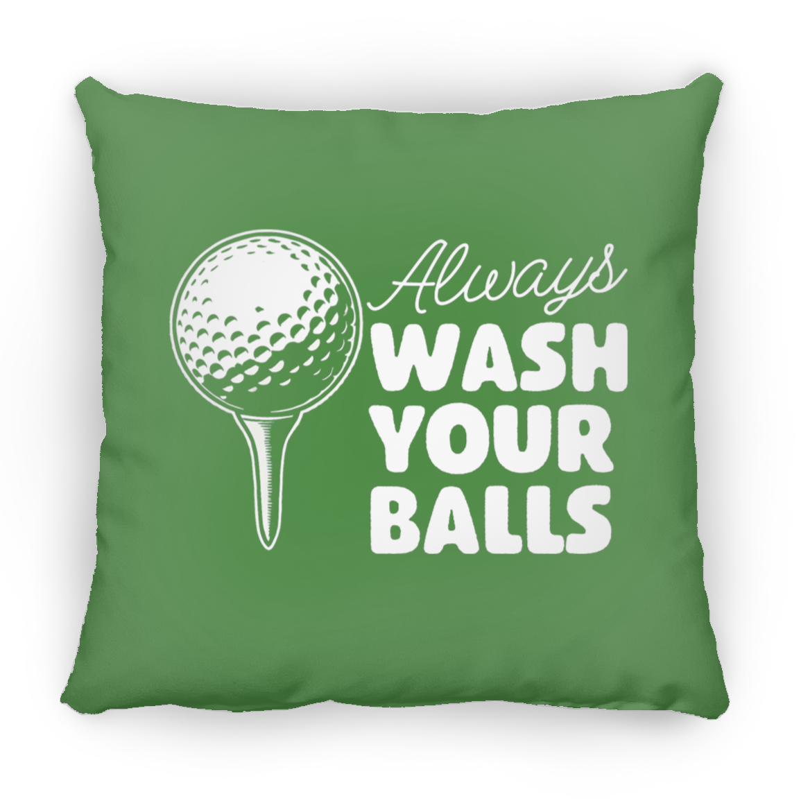 Always Wash Your Balls Throw Pillow