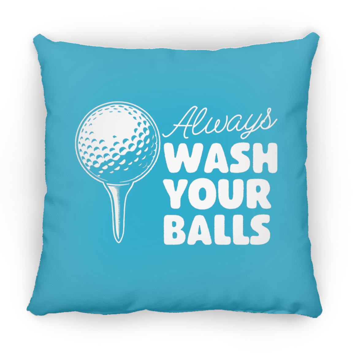 Always Wash Your Balls Throw Pillow