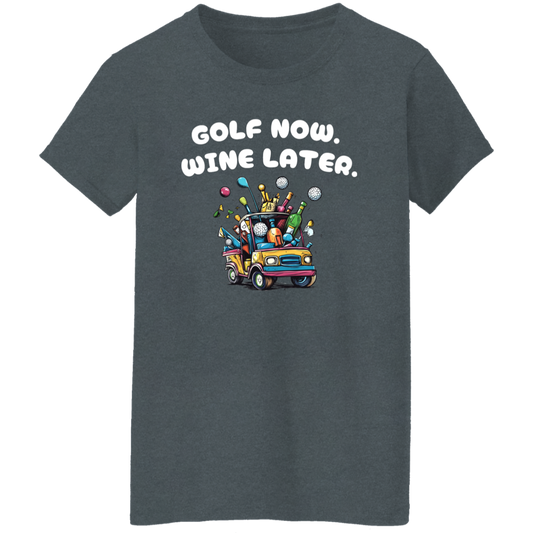 Golf Now. Wine Later. Women's T-Shirt