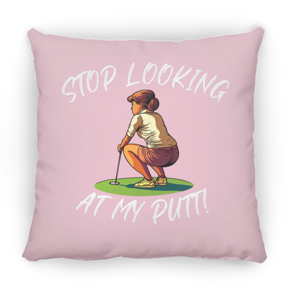 Stop Looking At My Putt Throw Pillow