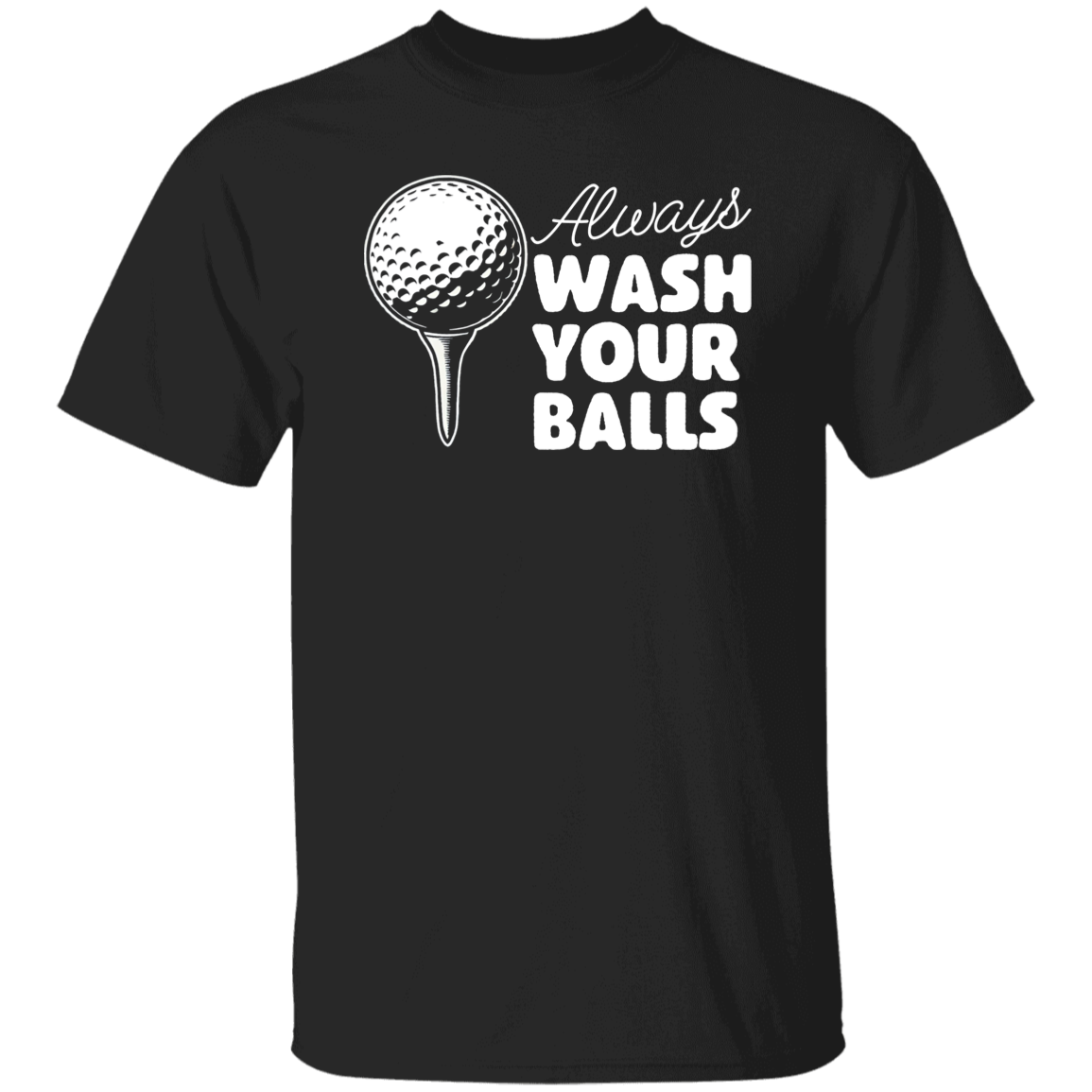 Always Wash Your Balls Men's T-Shirt