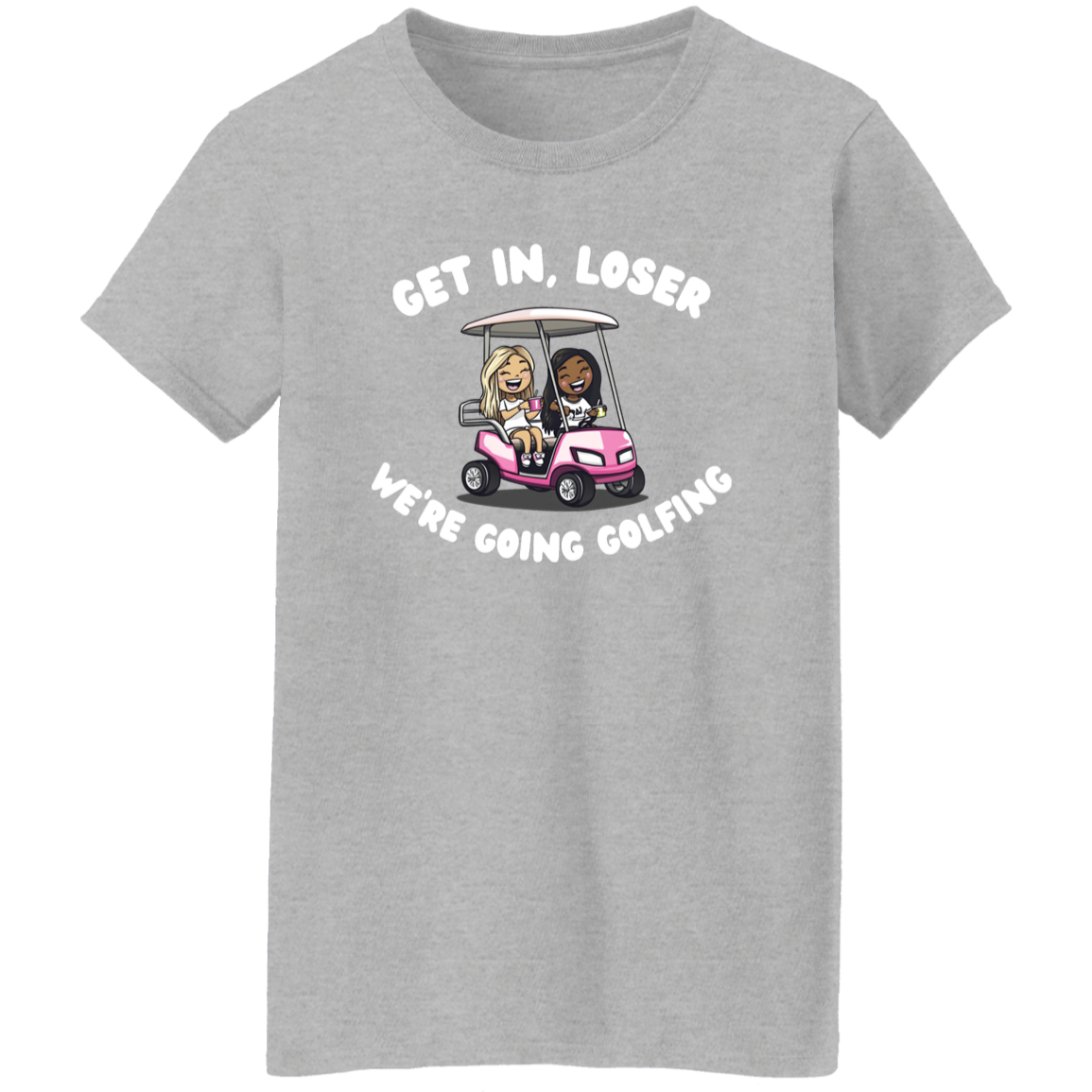 Get In Loser We're Going Golfing Women's T-Shirt